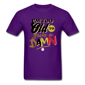 I'm Too Old to Give a Damn T-Shirt - purple