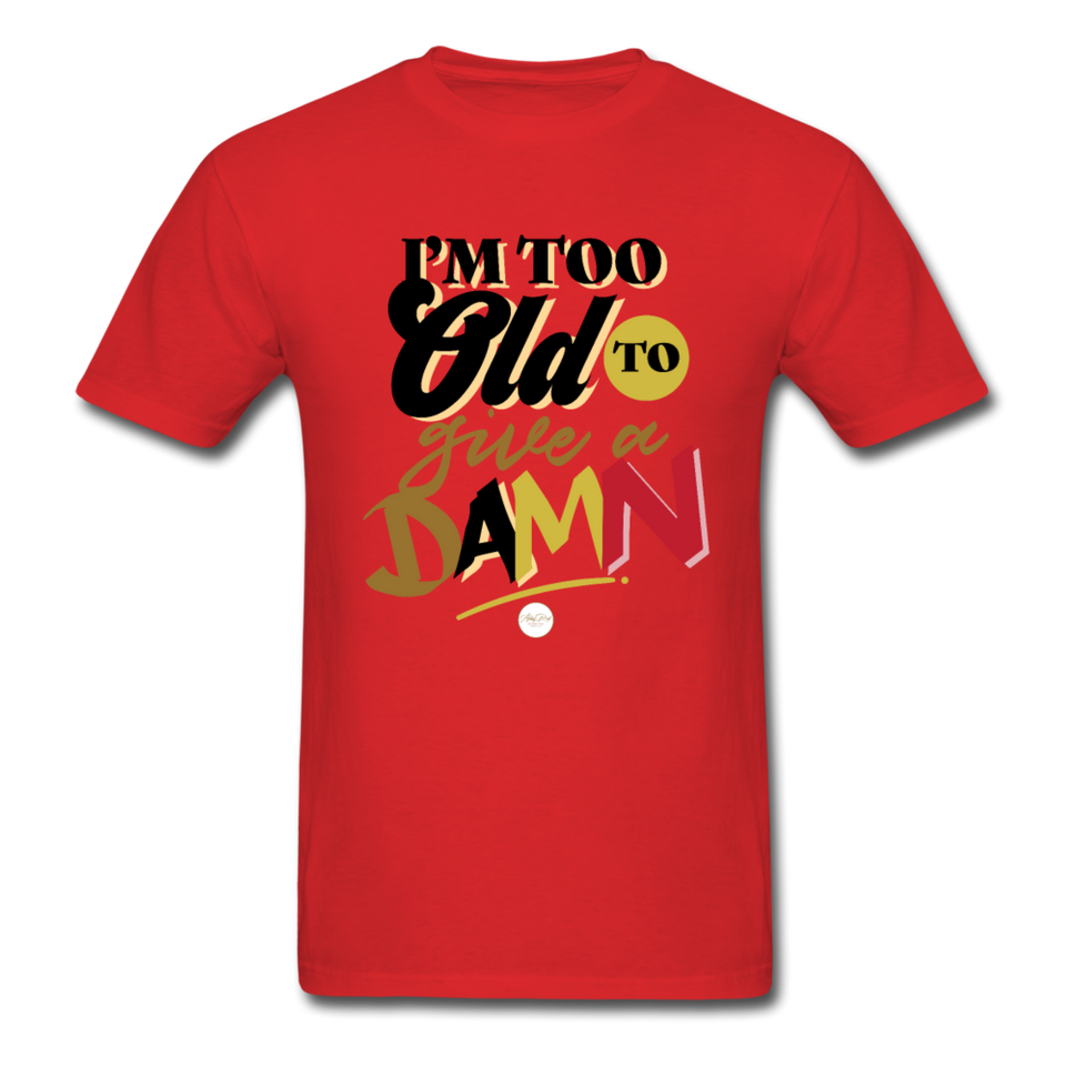 I'm Too Old to Give a Damn T-Shirt - red