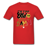 I'm Too Old to Give a Damn T-Shirt - red