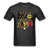 I'm Too Old to Give a Damn T-Shirt - heather black