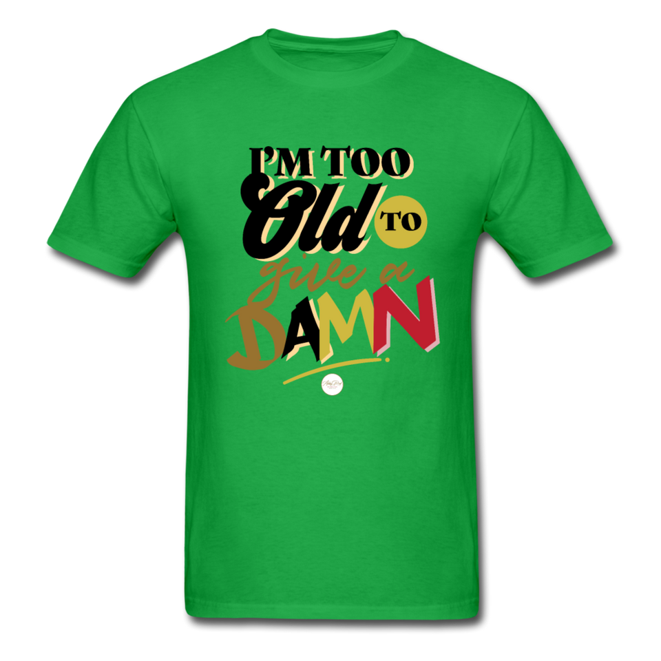 I'm Too Old to Give a Damn T-Shirt - bright green