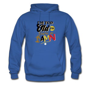 I'm Too Old to Give a Damn Hoodie - royal blue