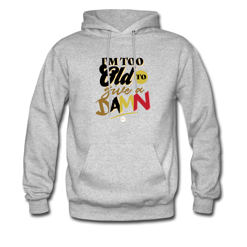 I'm Too Old to Give a Damn Hoodie - heather gray