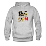 I'm Too Old to Give a Damn Hoodie - heather gray