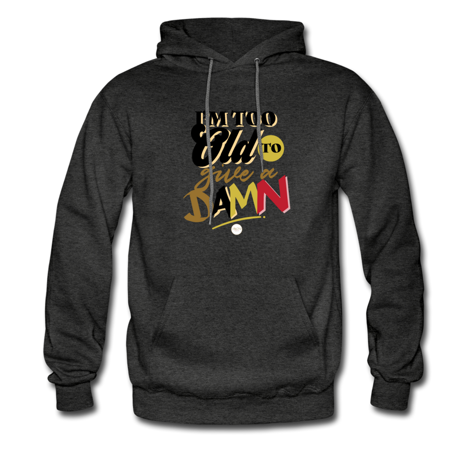 I'm Too Old to Give a Damn Hoodie - charcoal gray