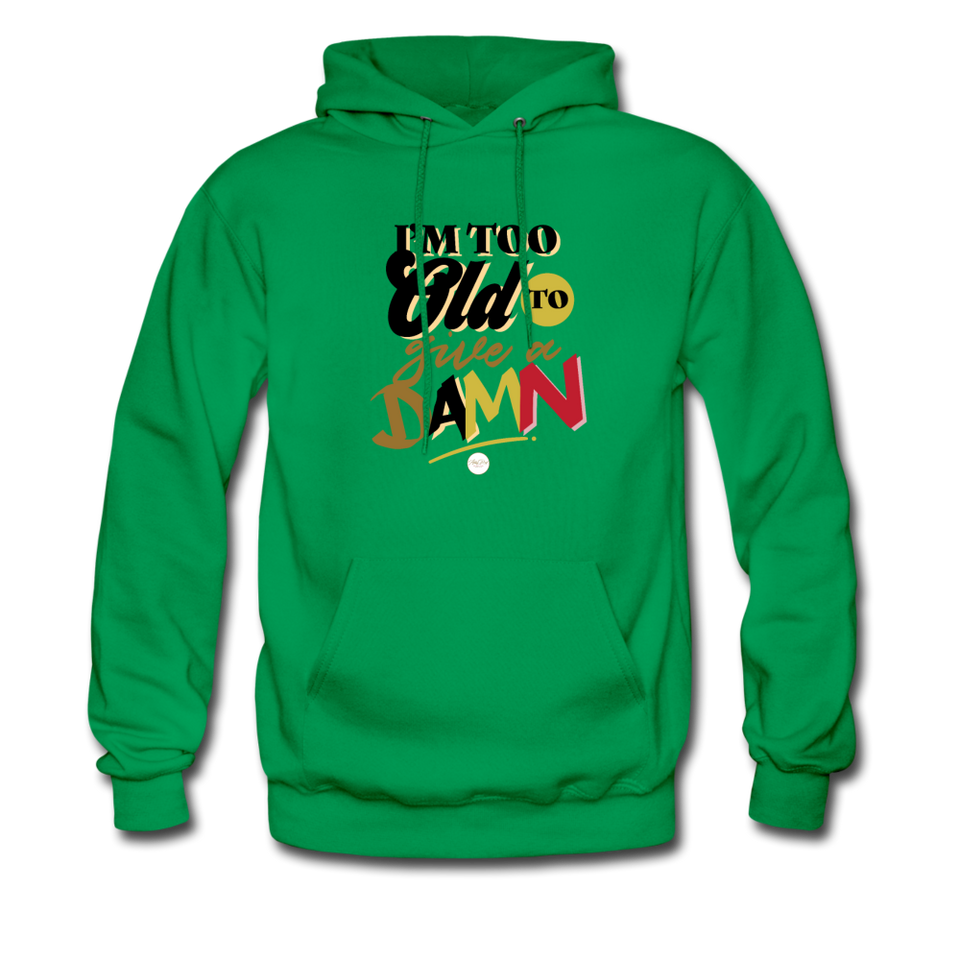 I'm Too Old to Give a Damn Hoodie - kelly green