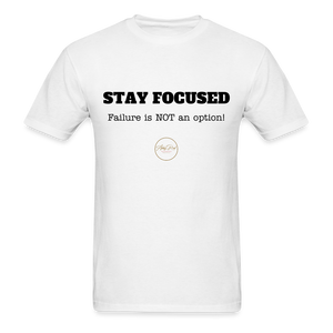 Stay Focused Unisex T-Shirt - white