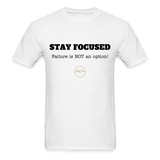 Stay Focused Unisex T-Shirt - white