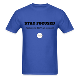 Stay Focused Unisex T-Shirt - royal blue