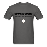 Stay Focused Unisex T-Shirt - charcoal