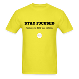 Stay Focused Unisex T-Shirt - yellow