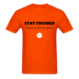 Stay Focused Unisex T-Shirt - orange